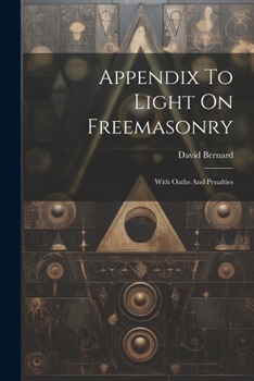 Paperback Appendix To Light On Freemasonry: With Oaths And Penalties Book