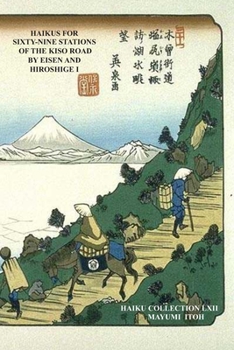 HAIKUS FOR SIXTY-NINE STATIONS OF THE KISO ROAD BY EISEN AND HIROSHIGE I