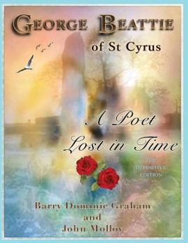 Paperback George Beattie of St Cyrus - A Poet Lost in Time: A Story of Love, Betrayal, Conspiracy and Murder (Grayscale Edition) Book