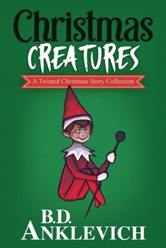 Paperback Christmas Creatures: A Twisted Christmas Story Collection Book