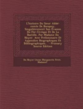 Paperback L'Histoire Du Sieur ABBE-Comte de Bucquoy, Singulierement Son Evasion Du For-L'Eveque Et de La Bastille, Par Madame Du Noyer. Avec Preliminaire Et App [French] Book