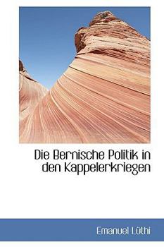 Paperback Die Bernische Politik in Den Kappelerkriegen Book