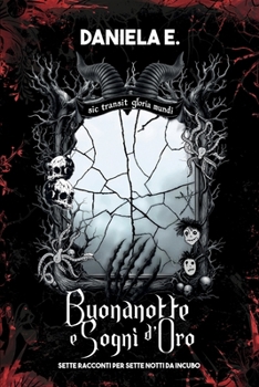Paperback Buonanotte e sogni d'oro: Sette racconti per Sette notti da incubo [Italian] Book