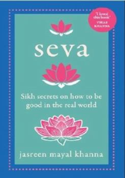 Hardcover SEVA: Sikh secrets on how to be good in the real world Book