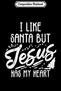 Paperback Composition Notebook: I Like Santa But Jesus Has My Heart Christmas Religious Gift Journal/Notebook Blank Lined Ruled 6x9 100 Pages Book