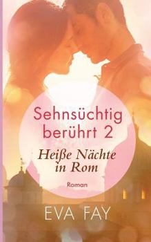 Paperback Sehnsüchtig berührt 2: Heiße Nächte in Rom [German] Book