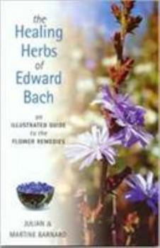 Paperback The Healing Herbs of Edward Bach: An Illustrated Guide to the Flower Remedies Book