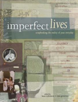 Paperback Imperfect Lives: Scrapbooking the Reality of Your Everyday Book