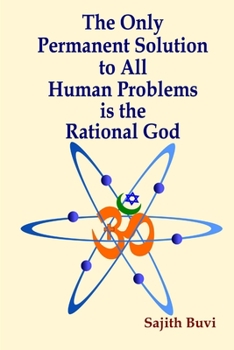 Paperback The Only Permanent Solution to All Human Problems is the Rational God Book