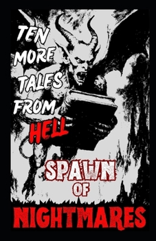 SPAWN OF NIGHTMARES: TEN MORE TALES FROM HELL