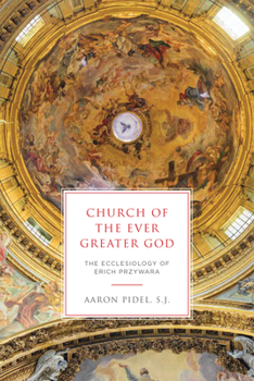 Hardcover Church of the Ever Greater God: The Ecclesiology of Erich Przywara Book