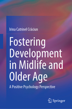 Hardcover Fostering Development in Midlife and Older Age: A Positive Psychology Perspective Book