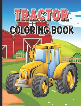 Paperback Tractor Coloring Book: Farm Tractor and farming Trucks for Kids and Toddlers Book