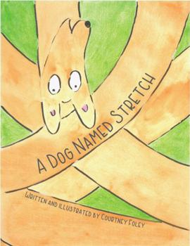Hardcover A Dog Named Stretch, Children's Picture Book, by Courtney Foley Book