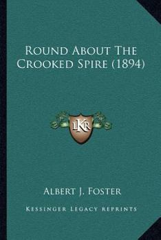 Paperback Round About The Crooked Spire (1894) Book