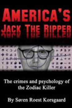 Paperback America's Jack The Ripper: The Crimes and Psychology of the Zodiac Killer Book