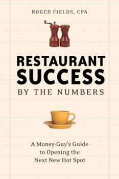 Paperback Restaurant Success by the Numbers: A Money-Guy's Guide to Opening the Next New Hot Spot Book