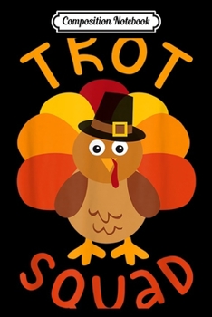 Paperback Composition Notebook: Trot Squad Turkey Pilgrim Costume Journal/Notebook Blank Lined Ruled 6x9 100 Pages Book