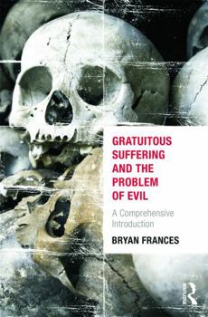 Paperback Gratuitous Suffering and the Problem of Evil: A Comprehensive Introduction Book