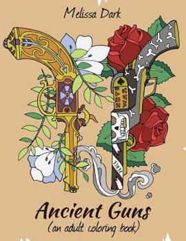 Paperback Ancient Guns: (An Adult Coloring Book) Book