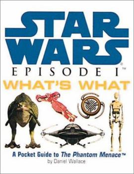 Hardcover Star Wars Episode I What's What: A Pocket Guide To The Phantom Menace Book