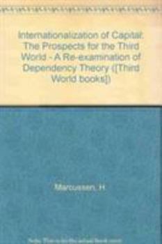 Hardcover The Internationalization of Capital: The Prospects for the Third World Book
