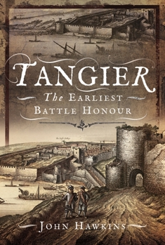 Hardcover Tangier: The Earliest Battle Honour Book