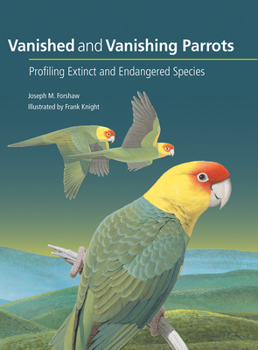 Hardcover Vanished and Vanishing Parrots: Profiling Extinct and Endangered Species Book