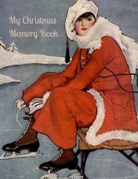 My Christmas Memory Book: A Vintage Style Keepsake Book to Keep Memories, Recipes and Stories