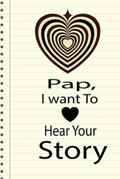 Paperback pap, I want to hear your story: A guided journal to tell me your memories, keepsake questions.This is a great gift to Dad, grandpa, granddad, father a Book