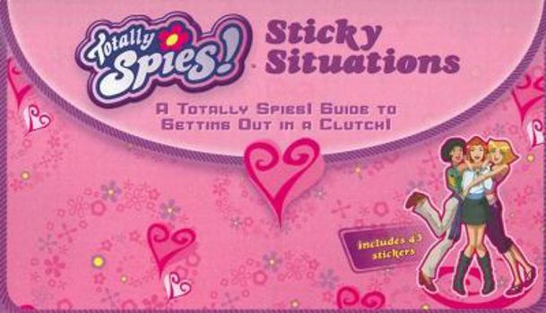 Paperback Sticky Situations: A Totally Spies! Guide to Getting Out in a Clutch! Book