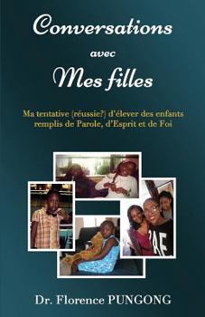 Paperback Conversations avec mes filles: Ma tentative (réussie?) d'élever des enfants remplis de Parole, d'Esprit et de Foi [French] Book