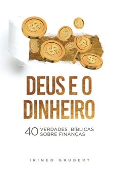 Paperback Deus e o Dinheiro: 40 Verdades Bíblicas Sobre Finanças [Portuguese] Book