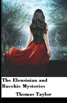 Paperback The Eleusinian and Bacchic Mysteries: Illustrated Edition Book