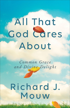 Paperback All That God Cares about: Common Grace and Divine Delight Book