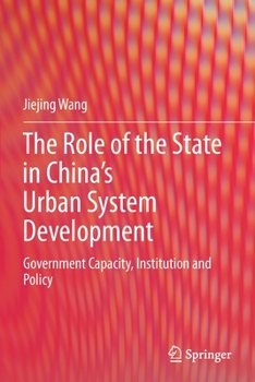 Paperback The Role of the State in China's Urban System Development: Government Capacity, Institution and Policy Book