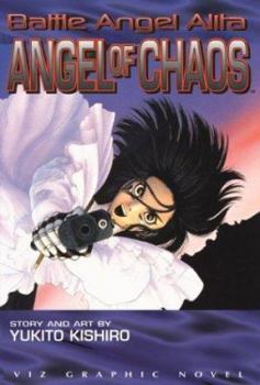 Battle Angel Alita, Volume 7: Angel Of Chaos (Battle Angel Alita) - Book #7 of the Battle Angel Alita / Gunnm