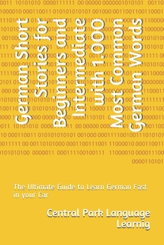 Paperback German Short Stories for Beginners and Intermediate with 1.OOO Most Common German Words: The Ultimate Guide to Learn German Fast in your Car [German] Book