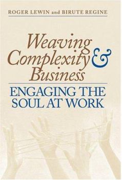 Paperback Weaving Complexity and Business: Engaging the Soul at Work Book