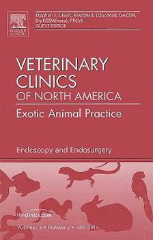 Endoscopy And Endosurgery, An Issue Of Veterinary Clinics: Exotic Animal Practice (The Clinics: Veterinary Medicine)