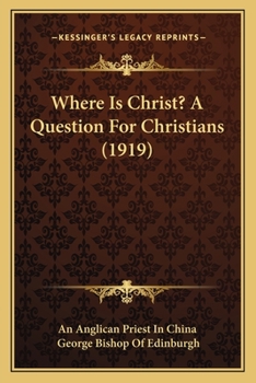 Paperback Where Is Christ? A Question For Christians (1919) Book