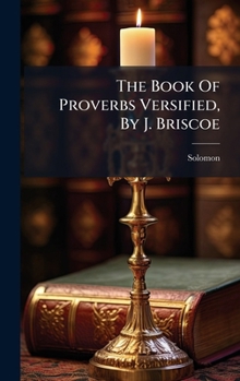 Hardcover The Book Of Proverbs Versified, By J. Briscoe Book