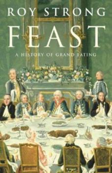 Hardcover Feast: A History of Grand Eating Book