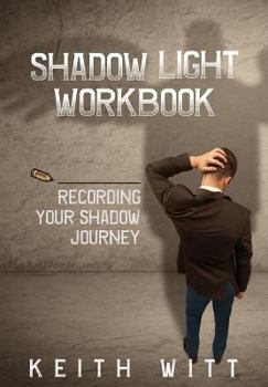 Paperback Shadow Light Workbook: Recording Your Shadow Journey Book