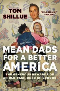 Paperback Mean Dads for a Better America: The Generous Rewards of an Old-Fashioned Childhood Book