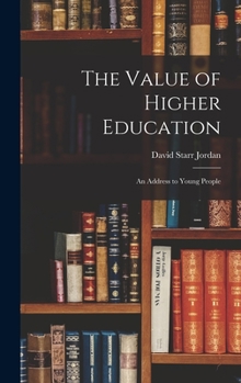 Hardcover The Value of Higher Education; An Address to Young People Book