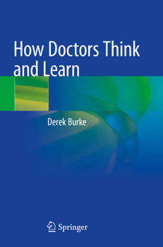 Paperback How Doctors Think and Learn Book