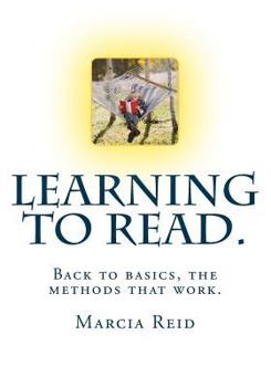 Paperback Learning to Read. Back to basics, the methods that work.: Teach someone to read from scratch. Using a complete phonics method. Become familiar with th Book