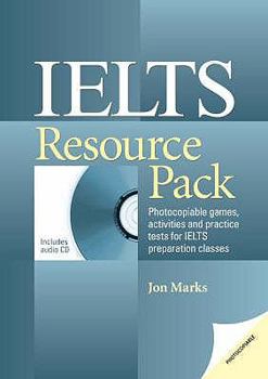 Spiral-bound Ielts Resource Pack: Photocopiable Games, Activities and Practice Tests of Ielts Preparation Classes Book