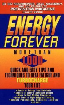 Mass Market Paperback Energy Forever: More Than 1,000 Quick and Easy Tips and Techniques to Beat Fatigue and Turbocharge Your Life Book
